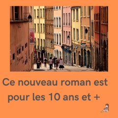 Ce nouveau roman est pour les 10 ans et +.jpg